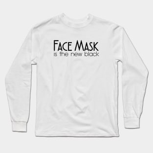 FACE MASK IS THE NEW BLACK Long Sleeve T-Shirt